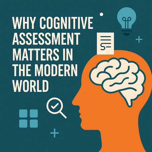 Why Cognitive Assessment Matters in the Modern World